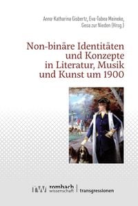 Produktbild: Non-bin&auml;re Identit&auml;ten und Konzepte in Literatur, Musik und Kunst um 1900
