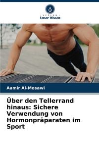 Produktbild: &Uuml;ber den Tellerrand hinaus: Sichere Verwendung von Hormonpr&auml;paraten im Sport