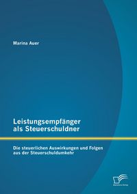 Produktbild: Leistungsempf&auml;nger als Steuerschuldner: Die steuerlichen Auswirkungen und Folgen aus der Steuerschuldumkehr