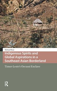 Produktbild: Indigenous Spirits and Global Aspirations in a Southeast Asian Borderland