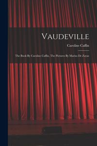Produktbild: Vaudeville: The Book By Caroline Caffin, The Pictures By Marius De Zayas