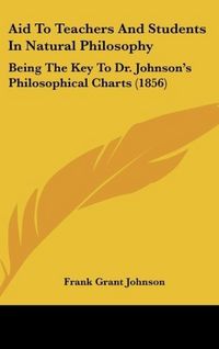 Produktbild: Johnson, F: Aid To Teachers And Students In Natural Philosop
