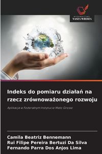 Produktbild: Indeks do pomiaru dzia&iquest;a&iquest; na rzecz zr&oacute;wnowa&iquest;onego rozwoju
