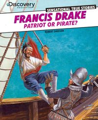 Produktbild: Francis Drake: Patriot or Pirate?