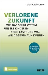 Produktbild: Verlorene Zukunft: Wie das Schulsystem unsere Kinder im Stich l&auml;sst und was wir dagegen tun k&ouml;nnen