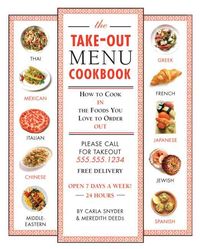 Produktbild: The Take-Out Menu Cookbook: How to Cook the Foods in You Love to Eat Out