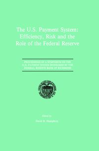 Produktbild: The U.S. Payment System: Efficiency, Risk and the Role of the Federal Reserve