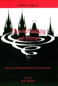 Produktbild: The Whirligig of Time: Essays on Shakespeare and Czechoslovakia