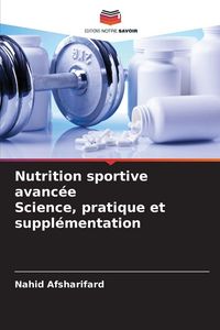 Produktbild: Nutrition sportive avanc&eacute;e Science, pratique et suppl&eacute;mentation