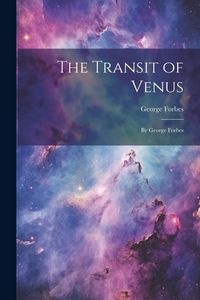 Produktbild: The Transit of Venus: By George Forbes