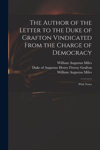 Produktbild: The Author of the Letter to the Duke of Grafton Vindicated From the Charge of Democracy: With Notes