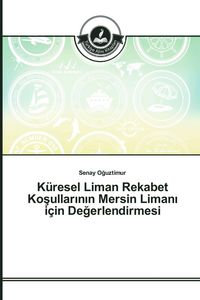 Produktbild: K&uuml;resel Liman Rekabet Ko&iquest;ullar&iquest;n&iquest;n Mersin Liman&iquest; i&ccedil;in De&iquest;erlendirmesi