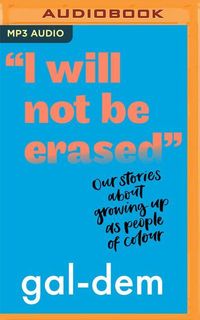 Bild vom Artikel I Will Not Be Erased: Our Stories about Growing Up as People of Colour vom Autor Gal-Dem