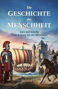 Produktbild: Die Geschichte der Menschheit - kurz und b&uuml;ndig