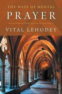 Produktbild: The Ways of Mental Prayer with Introductory Letter by Pope Pius X