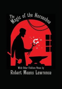 Produktbild: Magic of the Horseshoe: With Other Folklore Notes