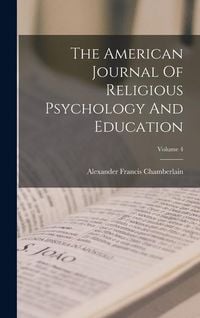 Produktbild: The American Journal Of Religious Psychology And Education; Volume 4