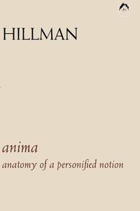 Bild vom Artikel Anima: An Anatomy of a Personified Notion. with 439 Excerpts from the Writings of C.G. Jung. vom Autor James Hillman