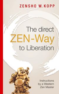 Bild vom Artikel The direct ZEN-Way to Liberation vom Autor Zensho W. Kopp
