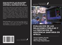 Produktbild: Evaluaci&oacute;n De Las Relaciones P&uacute;blicas Y La Prestaci&oacute;n De Asistencia Sanitaria En &Aacute;frica