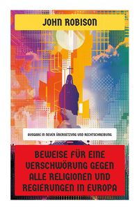 Produktbild: Beweise f&uuml;r eine Verschw&ouml;rung gegen alle Religionen und Regierungen in Europa