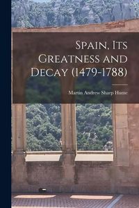 Produktbild: Spain, Its Greatness and Decay (1479-1788)