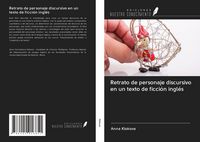 Produktbild: Retrato de personaje discursivo en un texto de ficci&oacute;n ingl&eacute;s