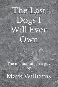 Produktbild: The Last Dogs I Will Ever Own