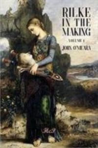 Produktbild: O'Meara, J: Rilke in the Making. Volume 1. A Poet's Fall fro