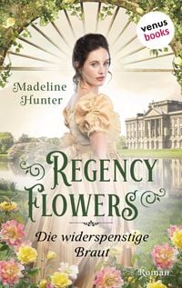 Bild vom Artikel Regency Flowers - Die widerspenstige Braut: Rarest Blooms 2 vom Autor Madeline Hunter
