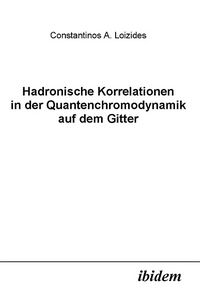 Produktbild: Hadronische Korrelationen in der Quantenchromodynamik auf dem Gitter