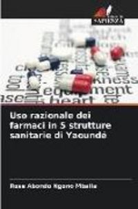 Produktbild: Uso razionale dei farmaci in 5 strutture sanitarie di Yaound&eacute;