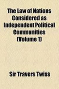 Produktbild: The Law of Nations Considered as Independent Political Communities (Volume 1)