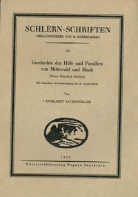 Geschichte der Höfe und Familien von Mittewald und Mauls (Oberes Eisacktal, Südtirol, 3. Lieferung) Engelbert Auckenthaler