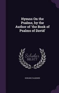Produktbild: Hymns On the Psalms, by the Author of 'the Book of Psalms of David'