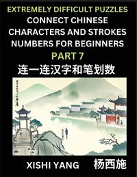 Produktbild: Link Chinese Character Strokes Numbers (Part 7)- Extremely Difficult Level Puzzles for Beginners, Test Series to Fast Learn Counting Strokes of Chinese Characters, Simplified Characters and Pinyin, Easy Lessons, Answers