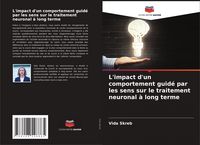 Produktbild: L'impact d'un comportement guid&eacute; par les sens sur le traitement neuronal &agrave; long terme