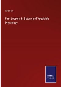 Produktbild: First Lessons in Botany and Vegetable Physiology