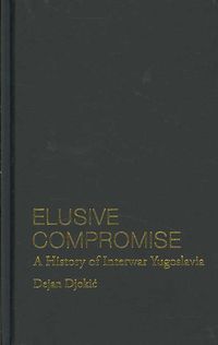 Produktbild: Elusive Compromise: A History of Interwar Yugoslavia