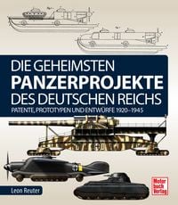 Produktbild: Die geheimsten Panzerprojekte des Deutschen Reichs