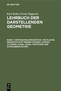 Produktbild: Orthogonalprojektion. Vielflache, Perspektivit&auml;t ebener Figuren, Kurven, Zylinder, Kugel, Kegel, Rotations und Schraubenfl&auml;chen