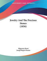 Produktbild: Jewelry And The Precious Stones (1856)