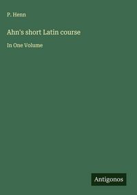 Produktbild: Ahn's short Latin course