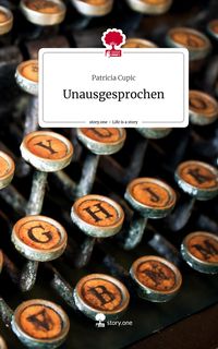Produktbild: Unausgesprochen. Life is a Story - story.one