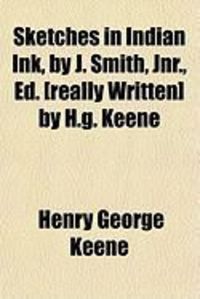 Produktbild: Sketches in Indian Ink, by J. Smith, Jnr., Ed. [Really Written] by H.G. Keene