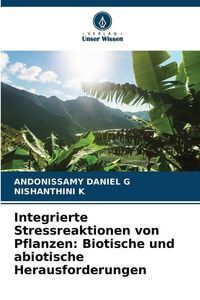 Produktbild: Integrierte Stressreaktionen von Pflanzen: Biotische und abiotische Herausforderungen