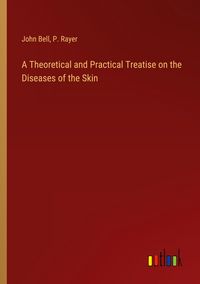 Produktbild: A Theoretical and Practical Treatise on the Diseases of the Skin