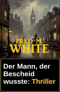 Produktbild: Der Mann, der Bescheid wusste: Thriller