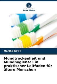 Produktbild: Mundtrockenheit und Mundhygiene: Ein praktischer Leitfaden f&uuml;r &auml;ltere Menschen