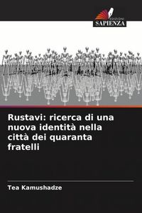Produktbild: Rustavi: ricerca di una nuova identit&agrave; nella citt&agrave; dei quaranta fratelli